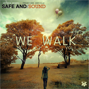 Safe&Sound presenta We Walk vol.1 una compilation con 20 brani in free download