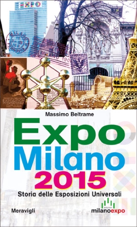 Massimo Beltrame presenta, con parole e immagini Expo Milano 201. Storia delle Esposizioni Universali