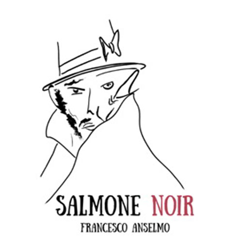 Salmone Noir, il nuovo singolo di Francesco Anselmo