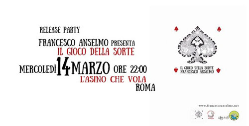 Il gioco della sorte, il primo album di Francesco Anselmo. La presentazione a l’Asino che vola di Roma