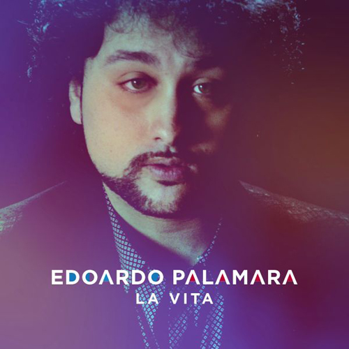La Vita, il nuovo singolo di Edoardo Palamara approda in radio