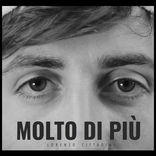 Lorenzo Cittadini, “Molto di più” il nuovo singolo in tutte le radio