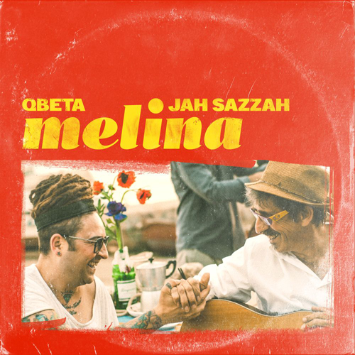 Melina, il nuovo singolo dei Qbeta con la partecipazione di Jah Sazzah approda in radio e nei digital stor
