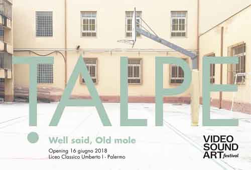 Video Sound Art presenta il progetto espositivo TALPE. Well said, Old mole