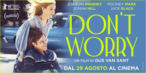 Don't worry. Un film di Gus Van SantCon Joaquin Phoenix, Jonah Hill,Rooney Mara, Jack Black