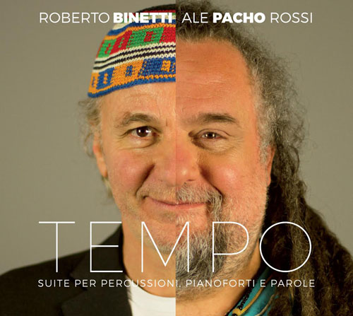 “TEMPO” la suite per pianoforti e percussioni di Roberto Binetti e Pacho