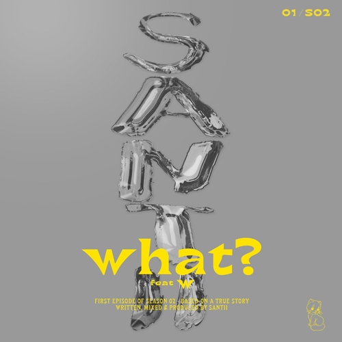 E’ uscito “WHAT?” feat. W, il nuovo singolo di SANTII che anticipa l’album “S02”