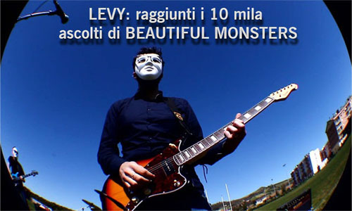 LEVY: raggiunti i 10 mila ascolti di Beautiful Monsters