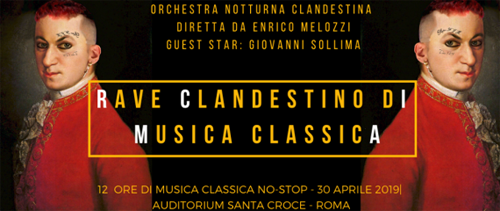 Rave Clandestino di Musica Classica II° edizione dal 30 aprile al 1° maggio 2019 all’Auditorium Santa Croce di Roma
