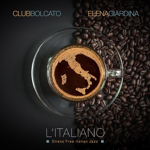 Club Bolcato feat. Elena Giardina - L’Italiano (Stress Free Italian Jazz)
