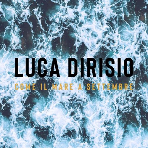 Luca Dirisio: è uscito sulle piattaforme digitali, in streaming e in rotazione radiofonica, il nuovo singolo 