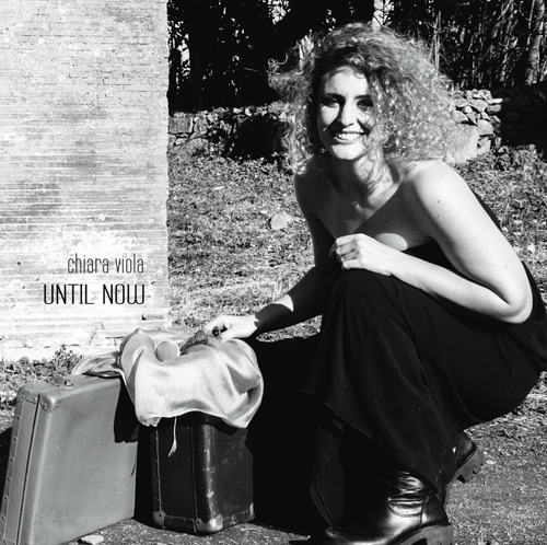 Until Now, il nuovo disco Chiara Viola cher verrà presentato in concerto a Roma