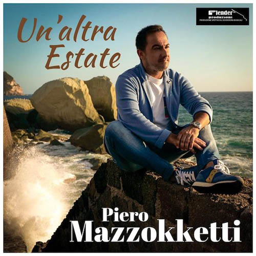 Un’altra estate, il nuovo singolo pop del tenore crossover Piero Mazzocchetti in promozione radiofonica