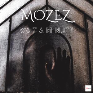 MOZEZ- WAIT A MINUTE Single Cover.