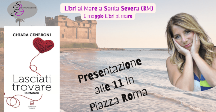 A Santa Severa il libro di Chiara Ceneroni, presentazione alle 11 in Piazza Roma. Libri al mare e i Bestseller Amazon