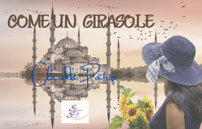 Come un girasole, l’esordio di Claudia Patrizi parte da SBS Edizione e arriva fino a Istanbul, attraversando amore e sentimenti travolgenti.