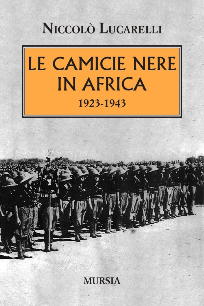 Niccolò Lucarelli, Le Camicie Nere in Africa 1923-1943, Mursia, 2023